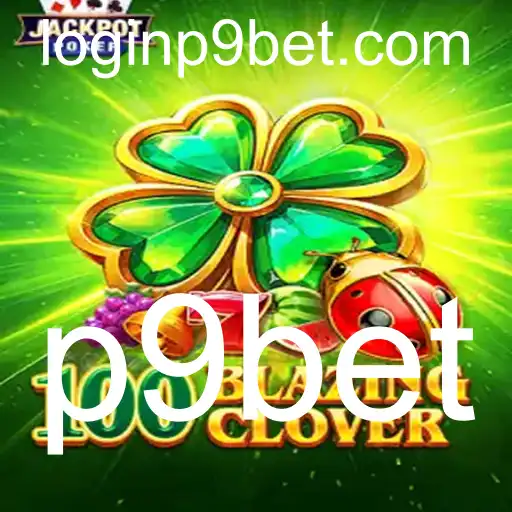 Descubra o Novo Fenômeno dos Jogos Online: 100BlazingClover e a Plataforma p9bet